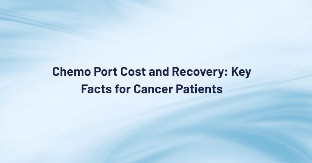 chemo port cost and recovery